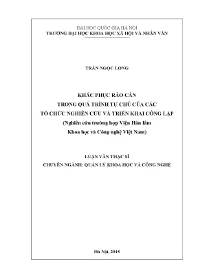 Luận văn thạc sĩ ussh khắc phục rào cản trong quá trình tự chủ của các tổ chức nghiên cứu và triển khai công lập nghiên cứu trường hợp viện hàn lâm khoa học và công nghệ việt nam