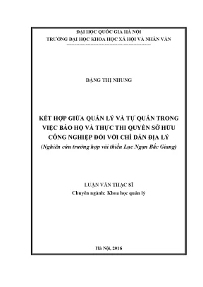 Luận văn thạc sĩ ussh kết hợp giữa quản lý và tự quản trong việc bảo hộ và thực thi quyền sở hữu công nghiệp đối với chỉ dẫn địa lý nghiên cứu trường hợp vải thiều lục ngạn bắc giang