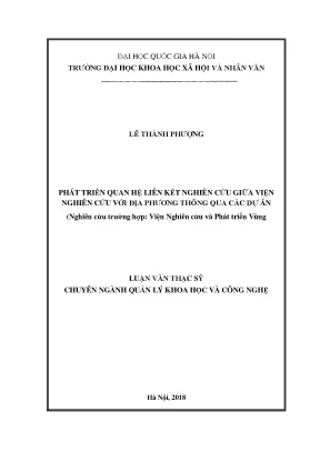 Luận văn thạc sĩ ussh phát triển quan hệ liên kết nghiên cứu giữa viện nghiên cứu với địa phương thông qua các dự án nghiên cứu trường hợp viện nghiên cứu và phát triển vùng