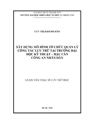 Luận văn thạc sĩ ussh xây dựng mô hình tổ chức quản lý công tác lưu trữ tại trường đại học kỹ thuật hậu cần công an nhân dân