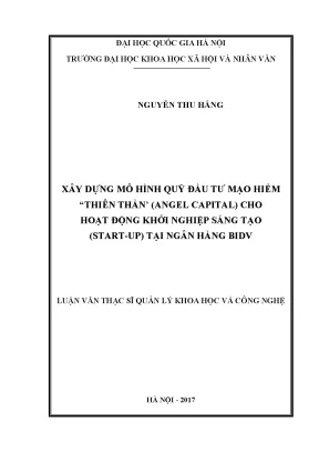 Luận văn thạc sĩ ussh xây dựng mô hình quỹ đầu tư mạo hiểm thiên thần angel capital cho hoạt động khởi nghiệp sáng tạo start up tại ngân hàng bidv