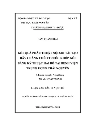 Luận văn thạc sĩ kết quả phẫu thuật nội soi tái tạo dây chằng chéo trước khớp gối bằng kỹ thuật hai bó tại bệnh viện trung ương thái nguyên