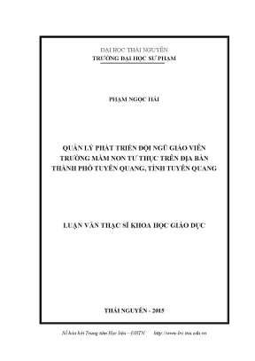 Luận văn thạc sĩ quản lý phát triển đội ngũ giáo viên trường mầm non tư thục trên địa bàn thành phố tuyên quang tỉnh tuyên quang